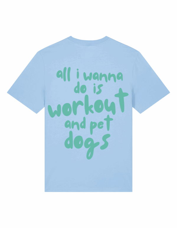 Тениска All I wanna do is workout & pet dogs (синя)